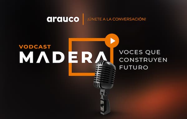 Madera, sustentabilidad e innovación: nuevo VODCAST de Arauco